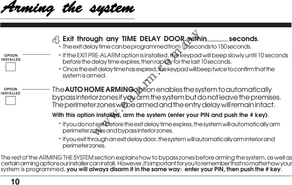AUTO HOME ARMING option enables the system to automatically bypass interior zones if you arm the system but do not leave the premises The perimeter zones will be armed and the entry delay will remain