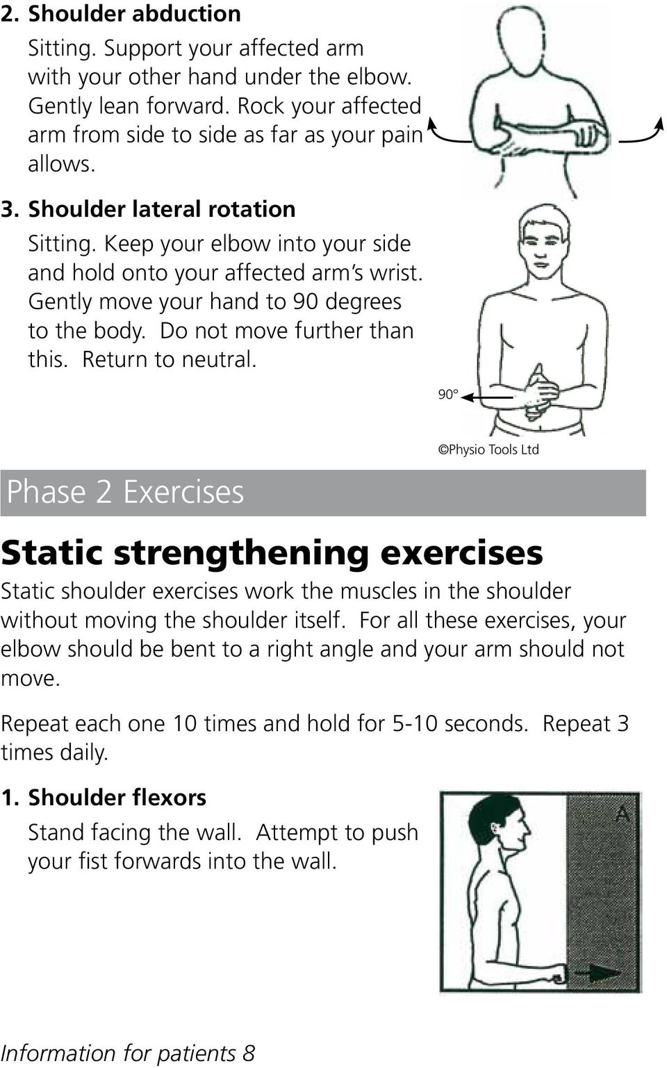 Return to neutral. 90 Phase 2 Exercises Static strengthening exercises Static shoulder exercises work the muscles in the shoulder without moving the shoulder itself.