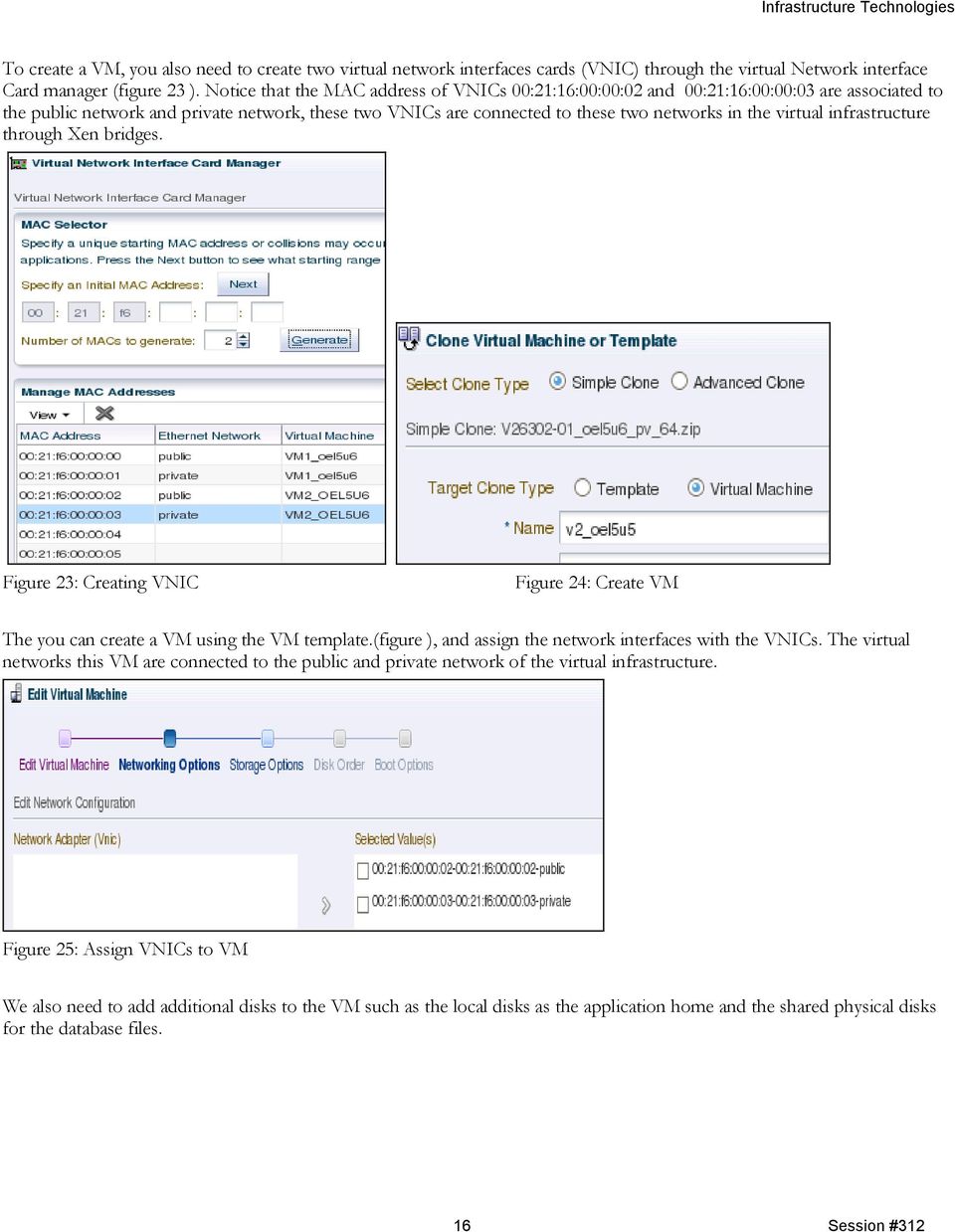 virtual infrastructure through Xen bridges. Figure 23: Creating VNIC Figure 24: Create VM The you can create a VM using the VM template.(figure ), and assign the network interfaces with the VNICs.