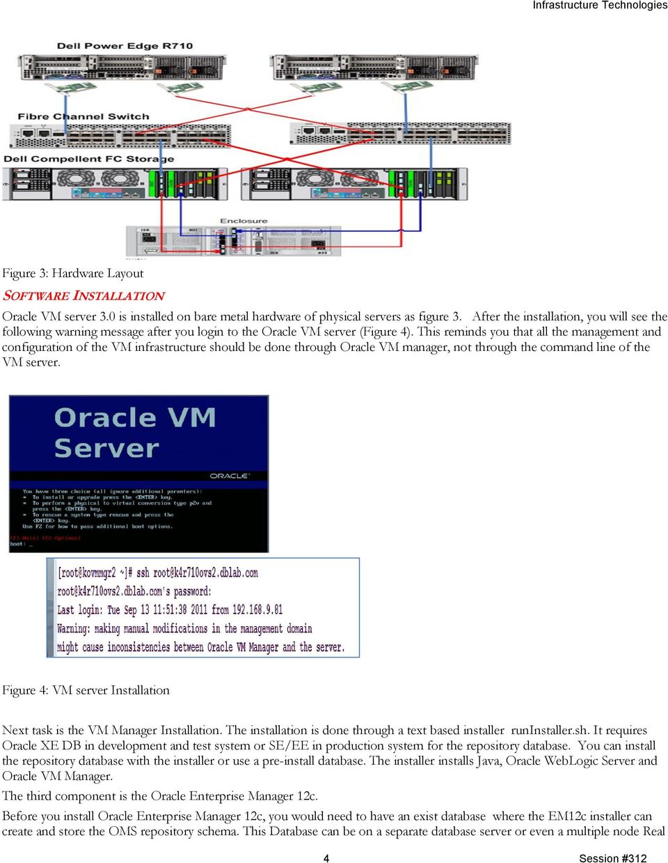 This reminds you that all the management and configuration of the VM infrastructure should be done through Oracle VM manager, not through the command line of the VM server.