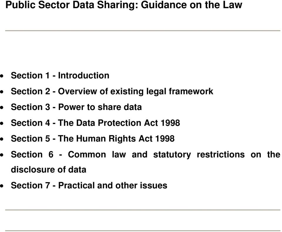 Data Protection Act 1998 Section 5 - The Human Rights Act 1998 Section 6 - Common law