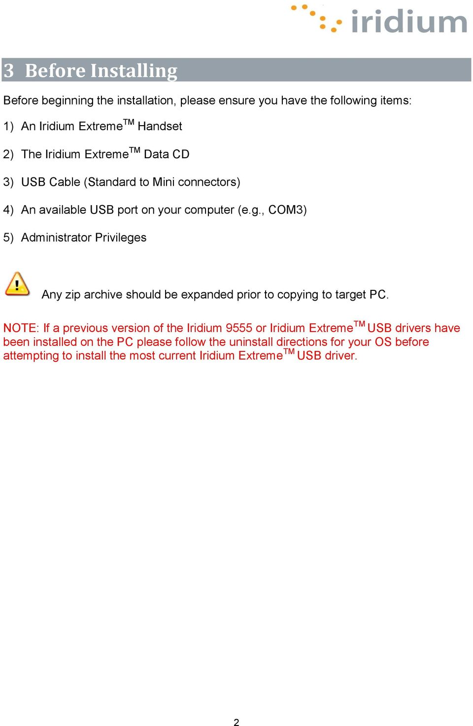, COM3) 5) Administrator Privileges Any zip archive should be expanded prior to copying to target PC.