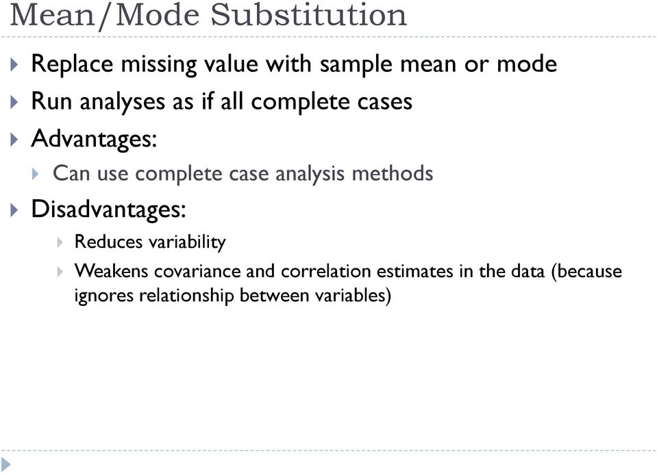 analysis methods Disadvantages: Reduces variability Weakens covariance and
