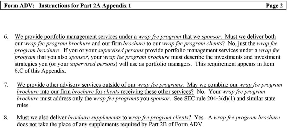 If you or your supervised persons provide portfolio management services under a wrap fee program that you also sponsor, your wrap fee program brochure must describe the investments and investment