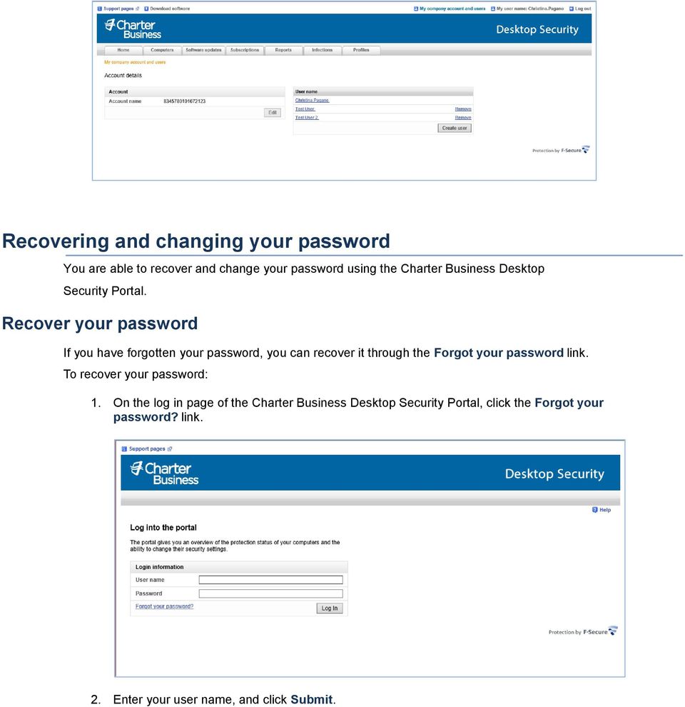 Recover your password If you have forgotten your password, you can recover it through the Forgot your