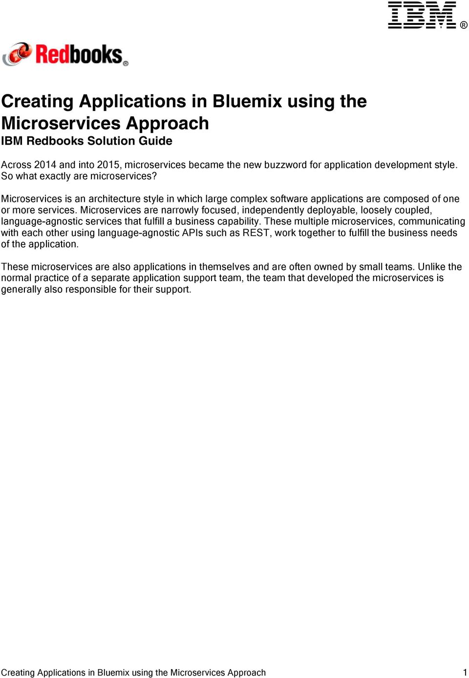 Microservices are narrowly focused, independently deployable, loosely coupled, language-agnostic services that fulfill a business capability.