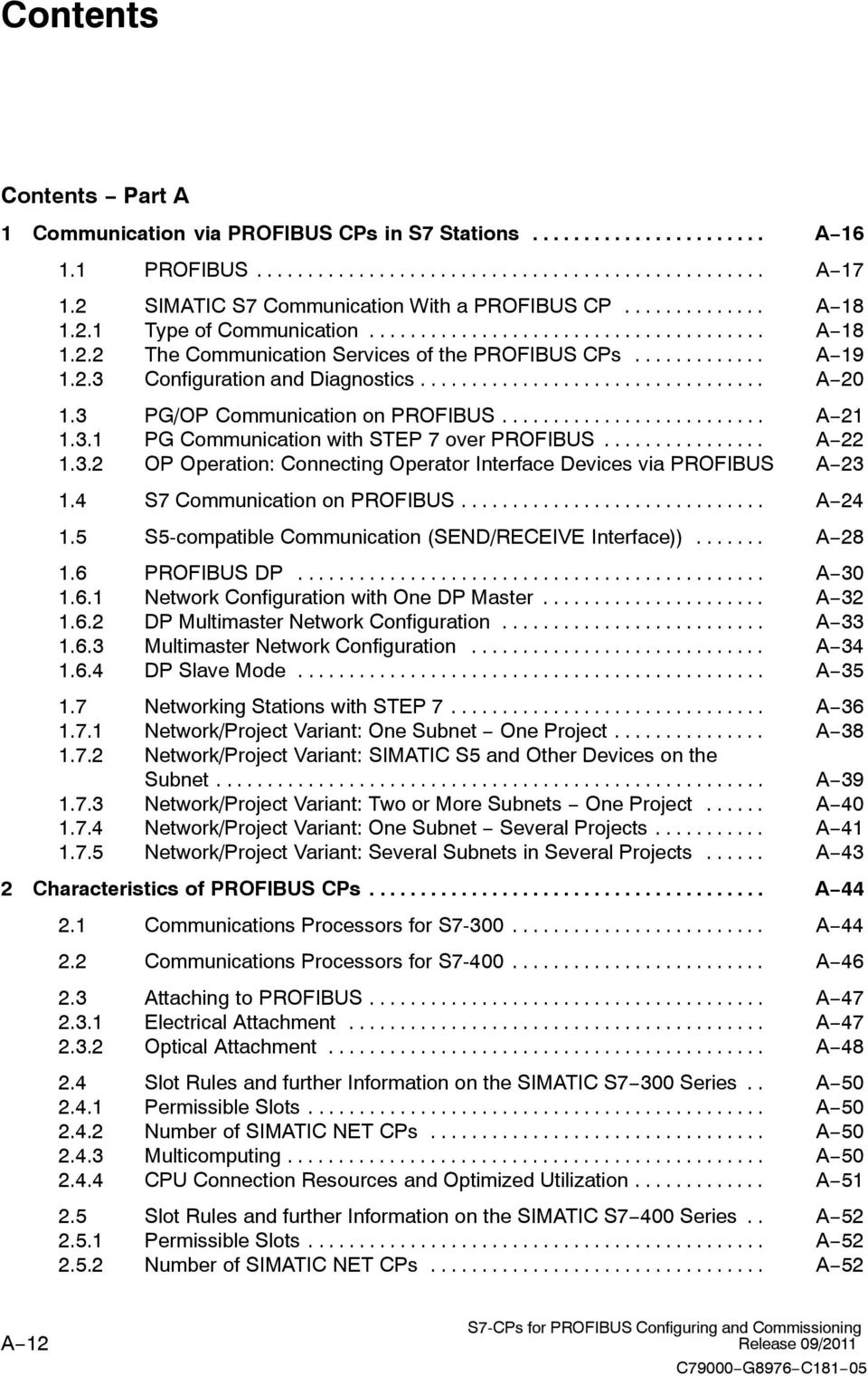 2.3 Configuration and Diagnostics.................................. A 20 1.3 PG/OP Communication on PROFIBUS.......................... A 21 1.3.1 PG Communication with STEP 7 over PROFIBUS................ A 22 1.