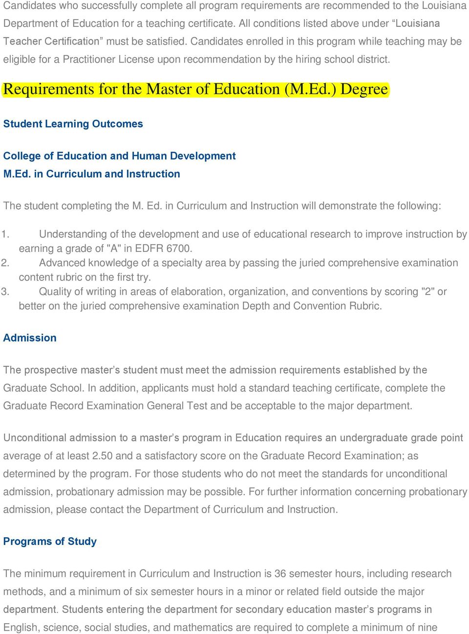 Candidates enrolled in this program while teaching may be eligible for a Practitioner License upon recommendation by the hiring school district. Requirements for the Master of Edu