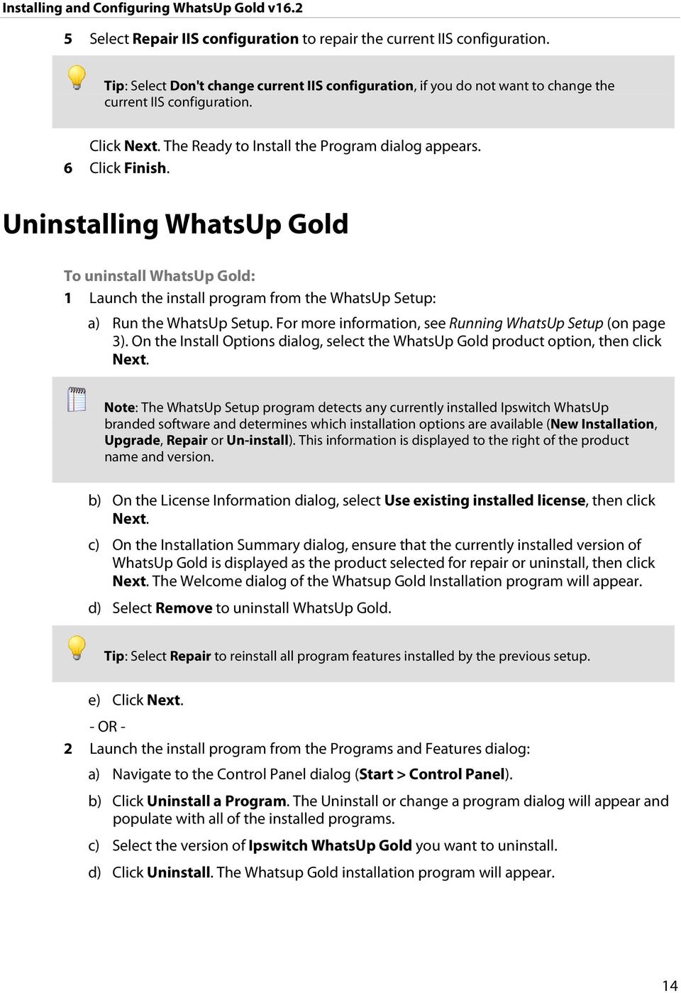 For more information, see Running WhatsUp Setup (on page 3). On the Install Options dialog, select the WhatsUp Gold product option, then click Next.
