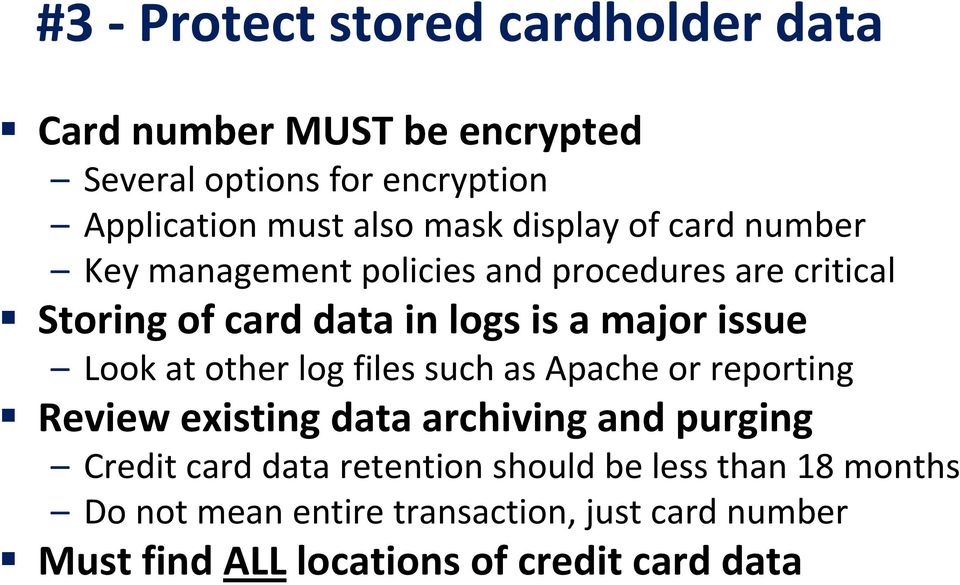 Look at other log files such as Apache or reporting Review existing data archiving and purging Credit card data retention