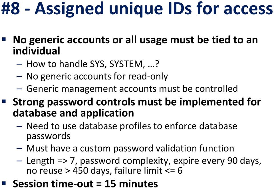 for database and application Need to use database profiles to enforce database passwords Must have a custom password validation