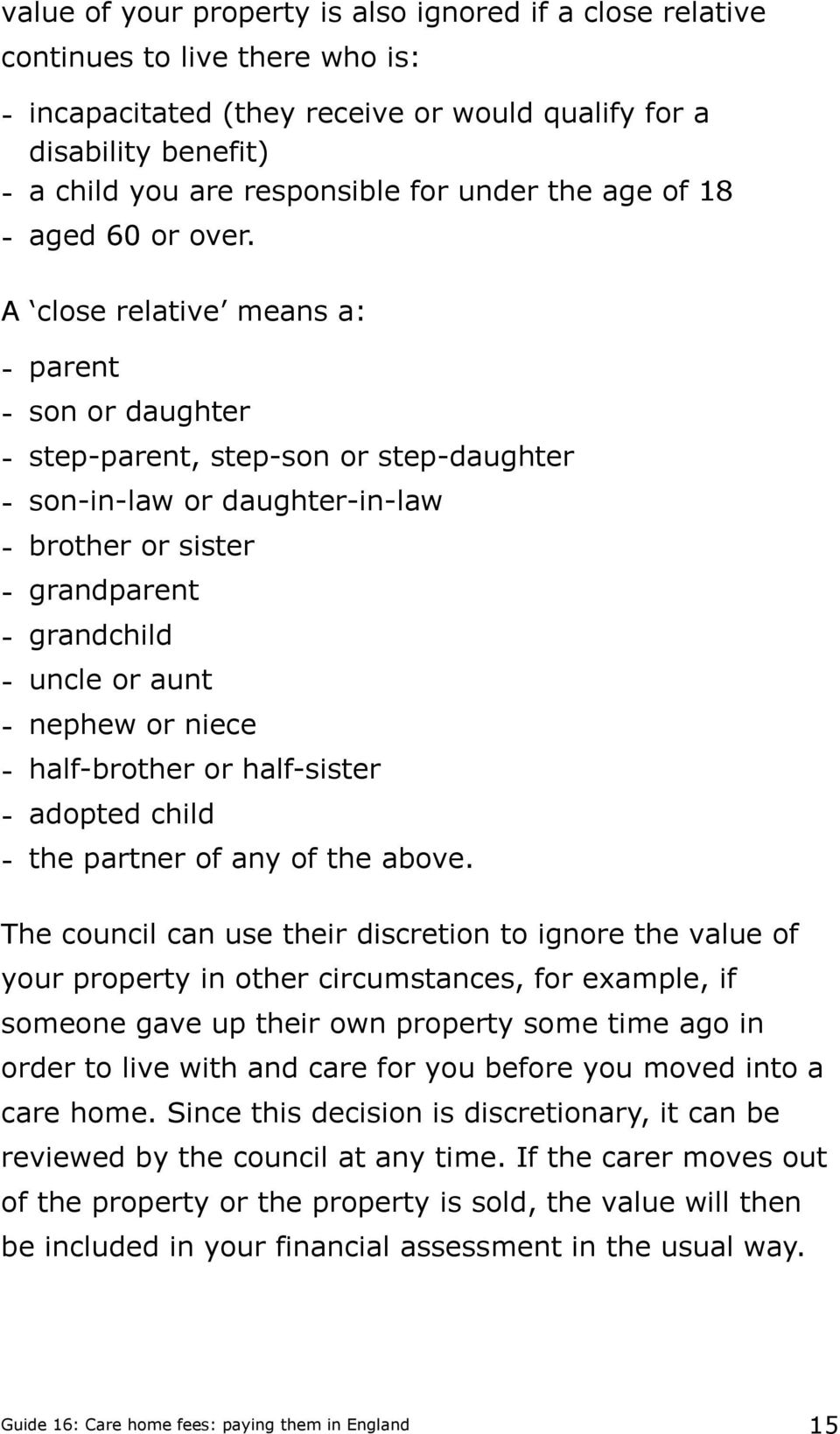 A close relative means a: - parent - son or daughter - step-parent, step-son or step-daughter - son-in-law or daughter-in-law - brother or sister - grandparent - grandchild - uncle or aunt - nephew
