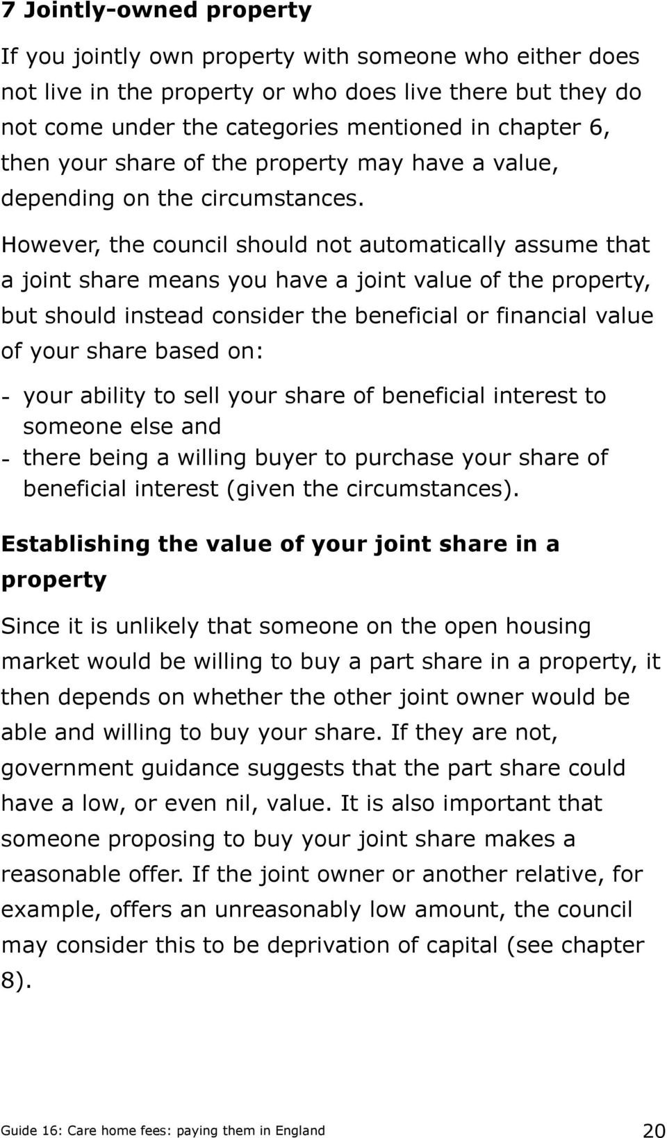 However, the council should not automatically assume that a joint share means you have a joint value of the property, but should instead consider the beneficial or financial value of your share based