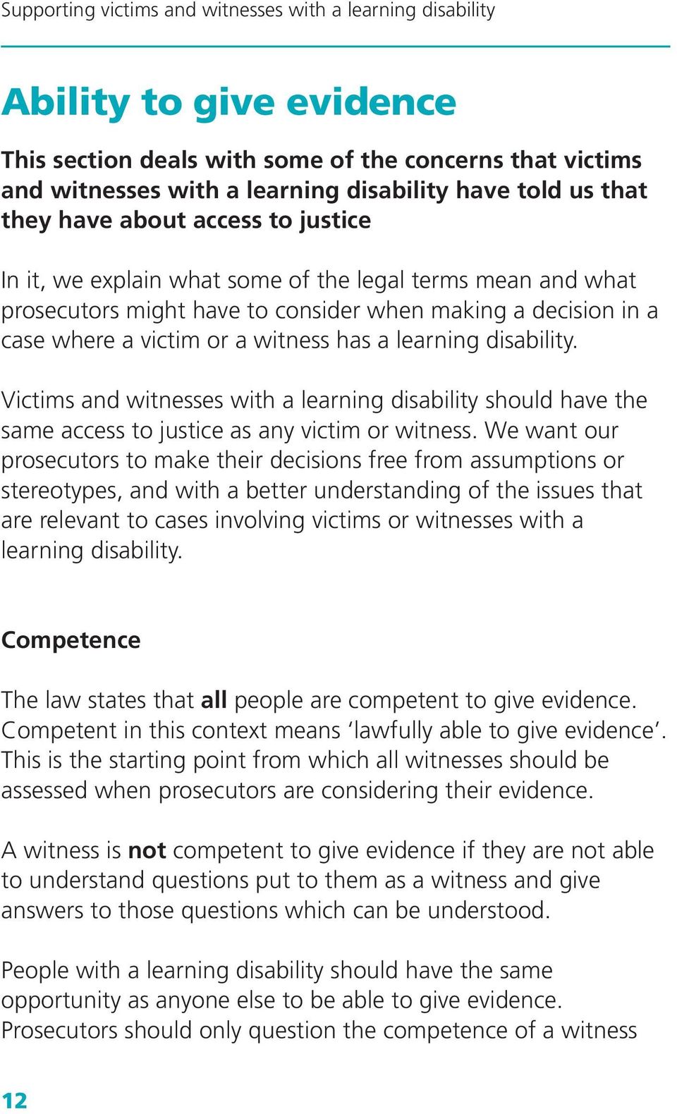 Victims and witnesses with a learning disability should have the same access to justice as any victim or witness.