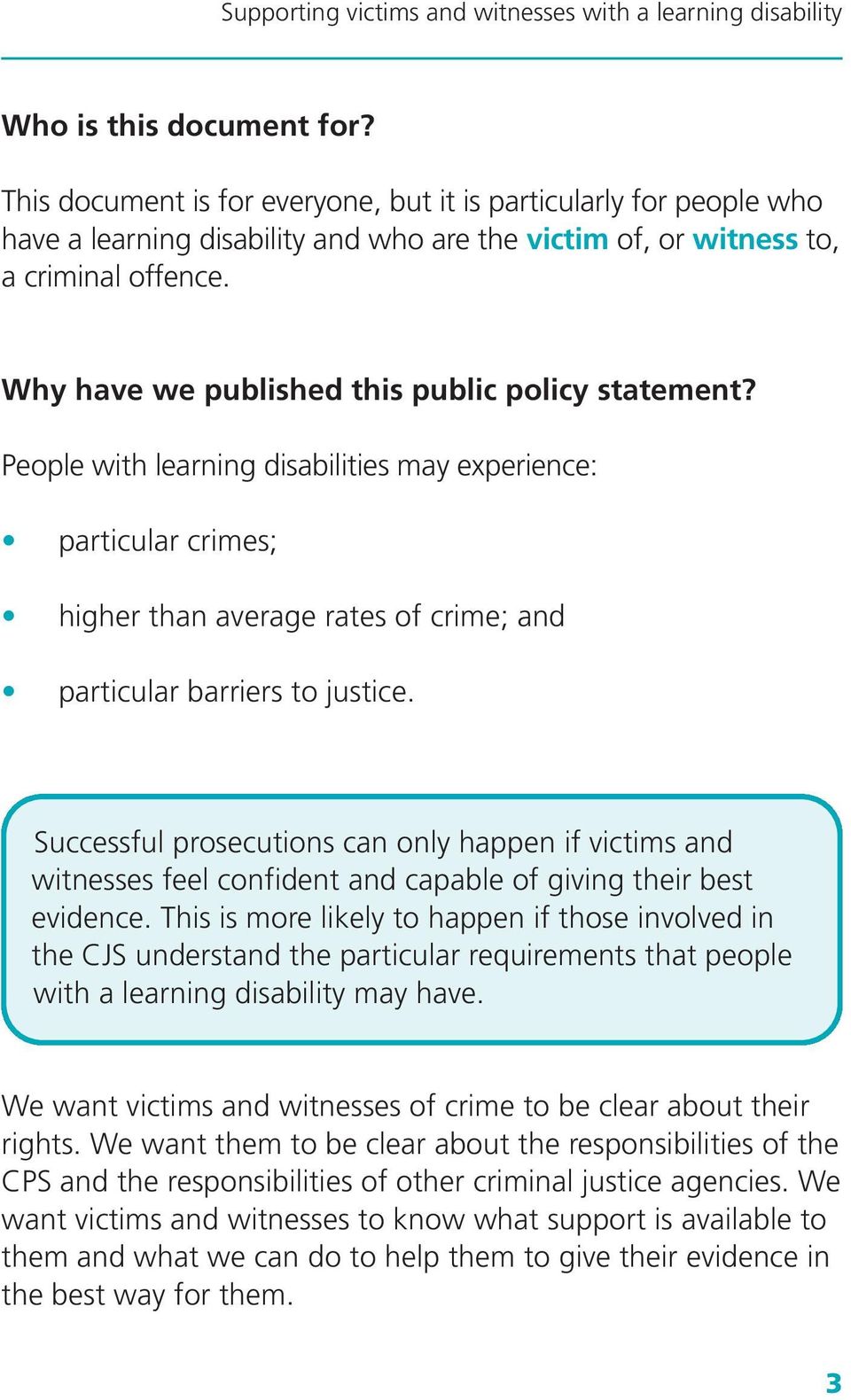 Successful prosecutions can only happen if victims and witnesses feel confident and capable of giving their best evidence.