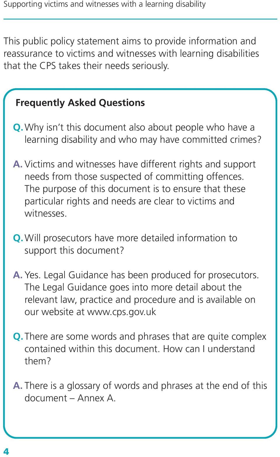 Victims and witnesses have different rights and support needs from those suspected of committing offences.