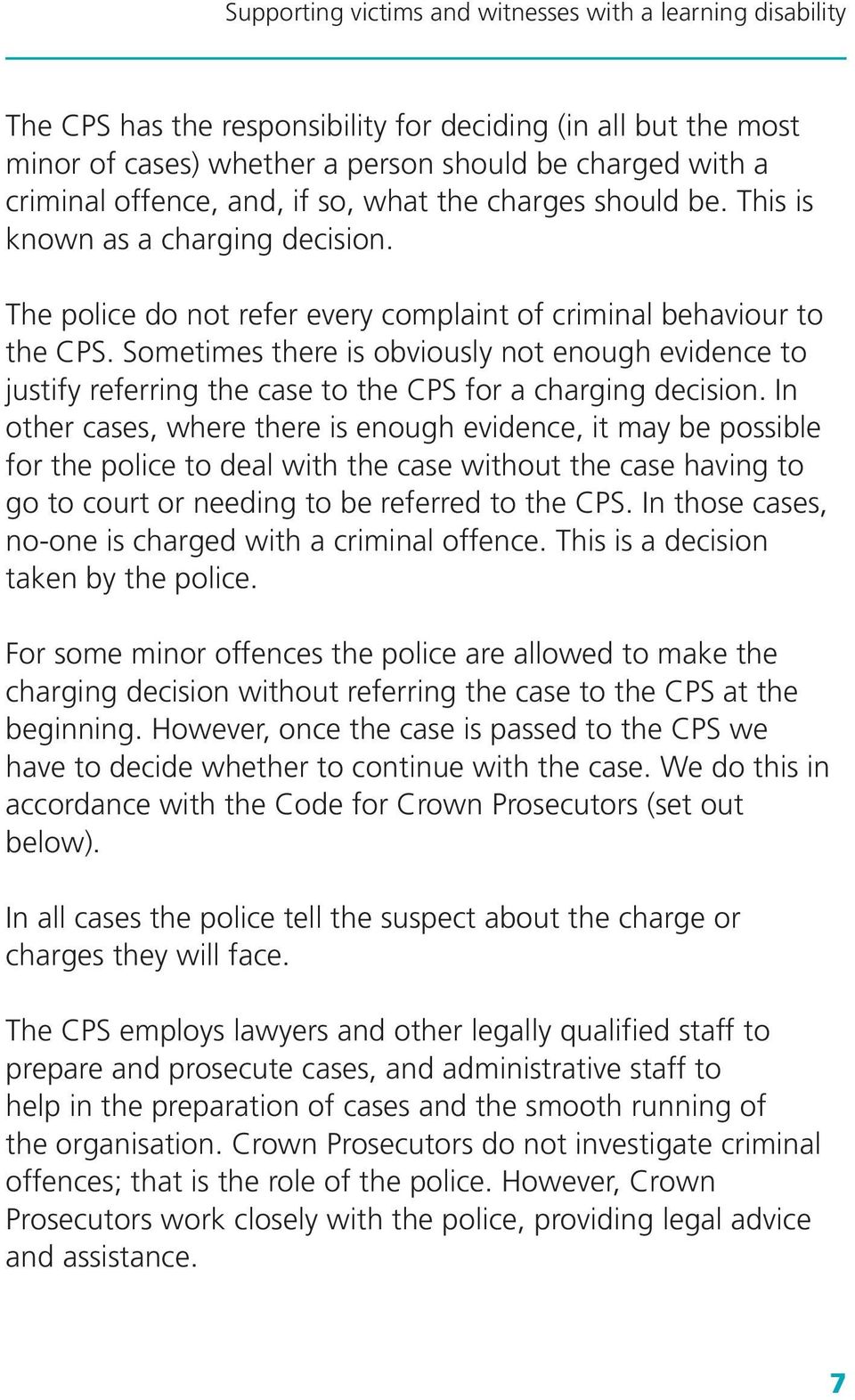 Sometimes there is obviously not enough evidence to justify referring the case to the CPS for a charging decision.