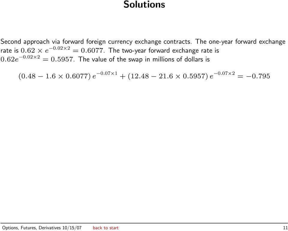 The two-year forward exchange rate is 0.62e 0.02 2 = 0.5957.
