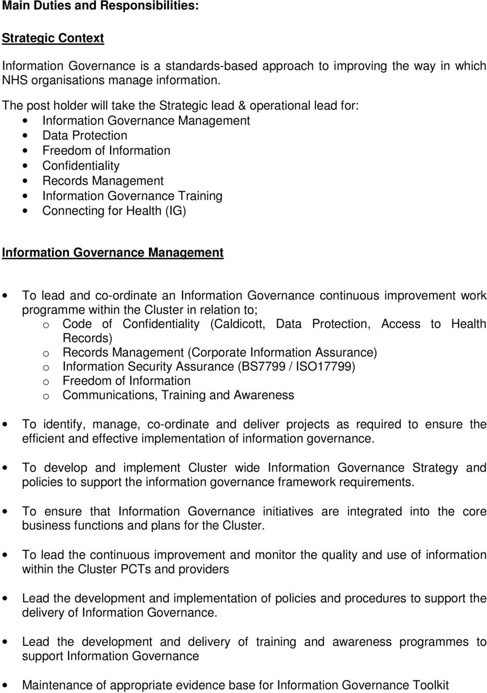 Training Connecting for Health (IG) Information Governance Management To lead and co-ordinate an Information Governance continuous improvement work programme within the Cluster in relation to; o Code