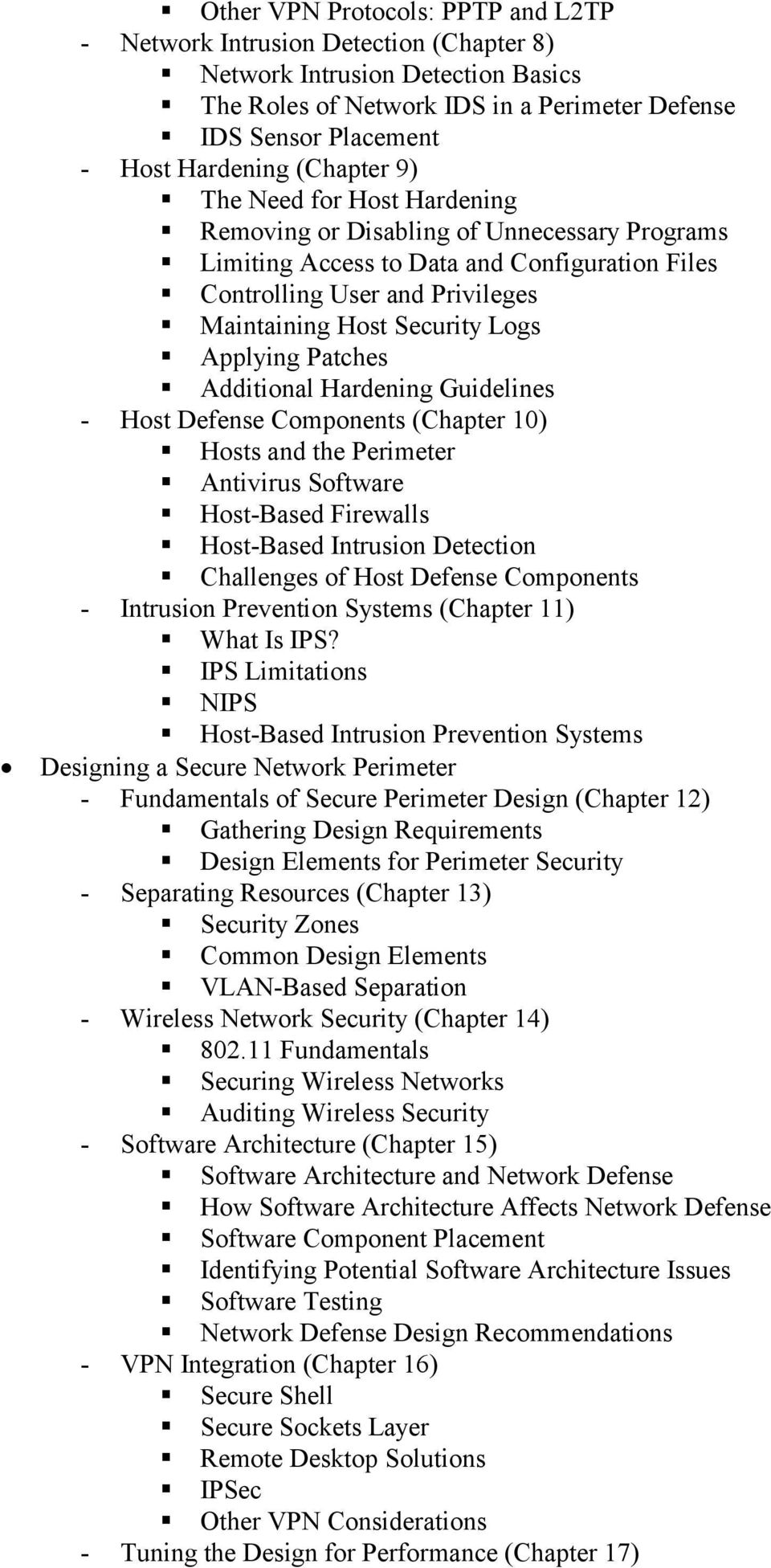 Applying Patches Additional Hardening Guidelines - Host Defense Components (Chapter 10) Hosts and the Perimeter Antivirus Software Host-Based Firewalls Host-Based Intrusion Detection Challenges of