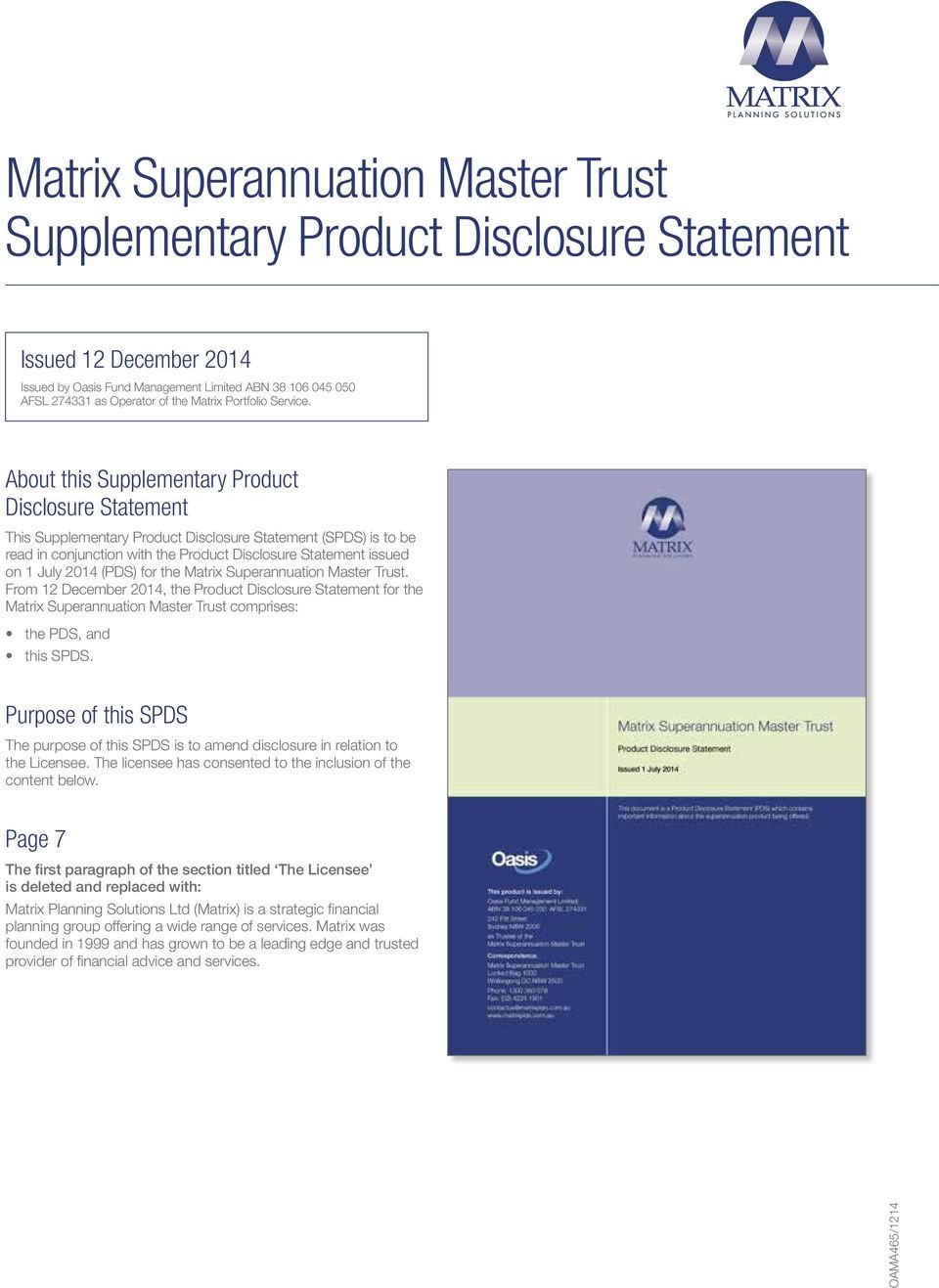 About this Supplementary Product Disclosure Statement This Supplementary Product Disclosure Statement (SPDS) is to be read in conjunction with the Product Disclosure Statement issued on 1 July 2014