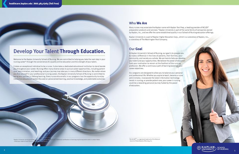Kaplan University is a part of Kaplan Higher Education Corp., which is a subsidiary of Kaplan, Inc., a subsidiary of The Washington Post Company. Develop Your Talent Through Education.