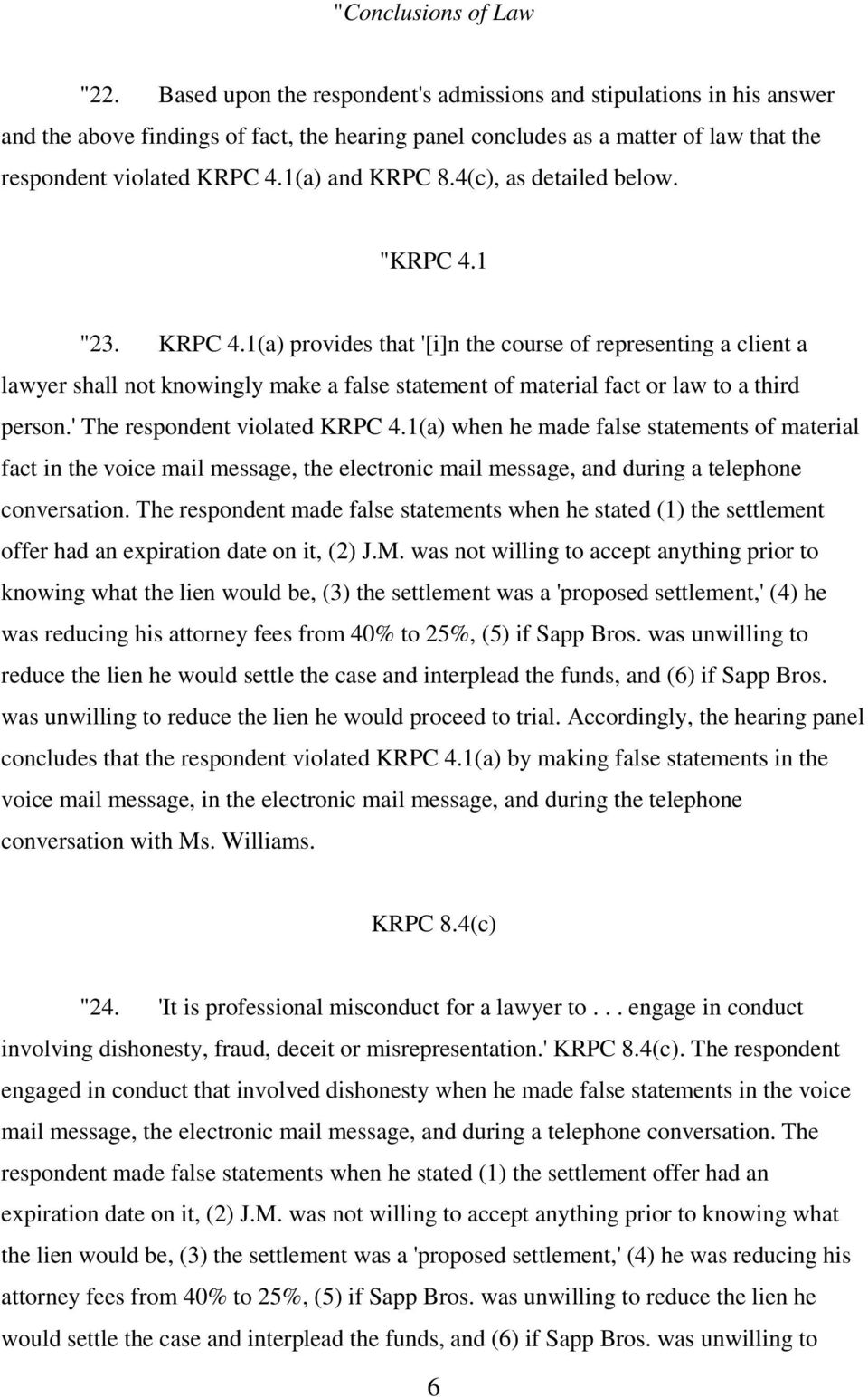 1(a) and KRPC 8.4(c), as detailed below. "KRPC 4.1 "23. KRPC 4.