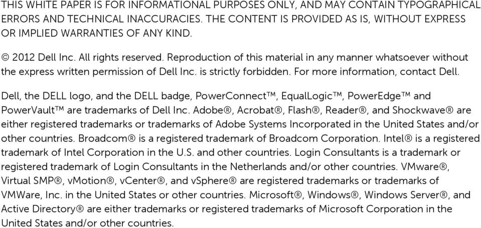 For more information, contact Dell. Dell, the DELL logo, and the DELL badge, PowerConnect, EqualLogic, PowerEdge and PowerVault are trademarks of Dell Inc.