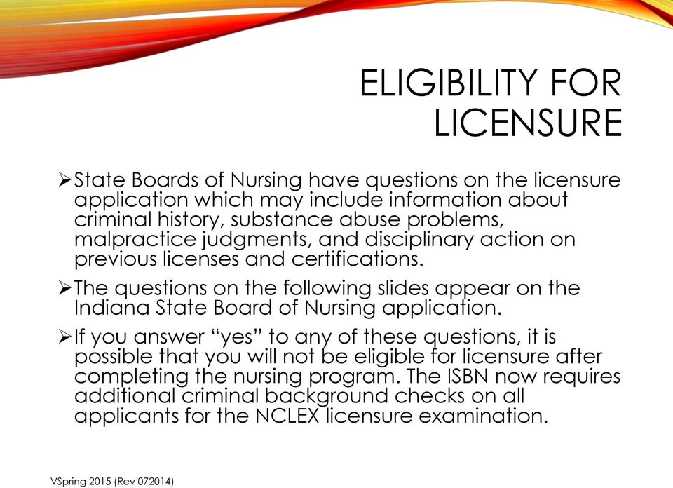 The questions on the following slides appear on the Indiana State Board of Nursing application.