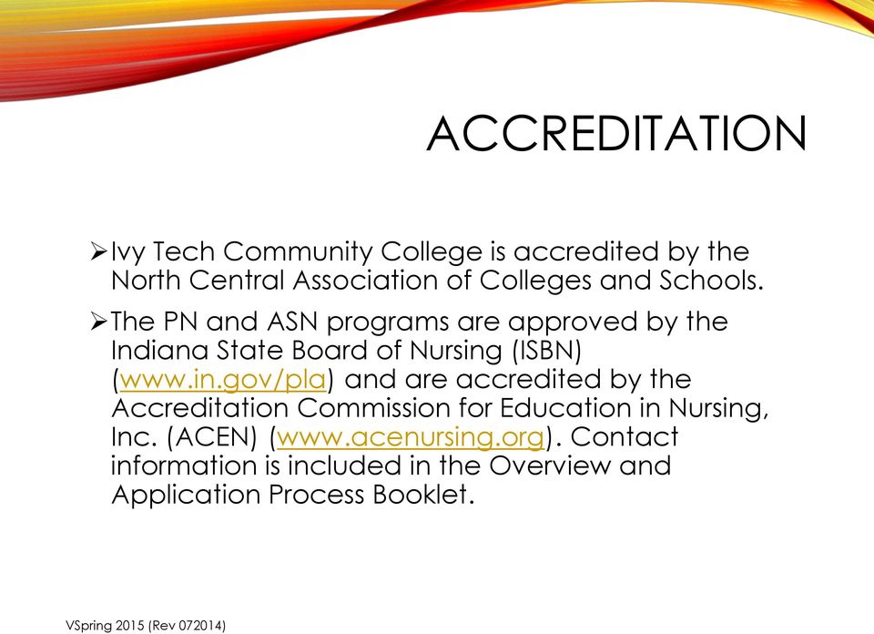 in.gov/pla) and are accredited by the Accreditation Commission for Education in Nursing, Inc.