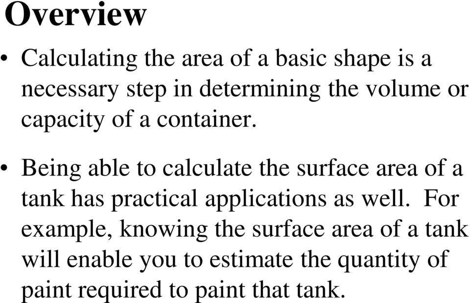 Being able to calculate the surface area of a tank has practical applications as