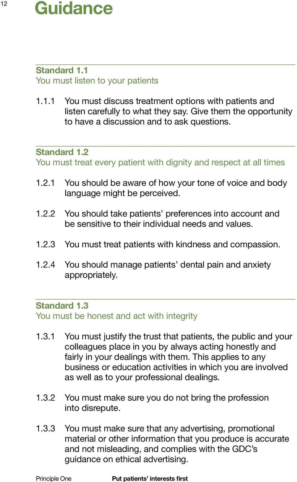 1.2.2 You should take patients preferences into account and be sensitive to their individual needs and values. 1.2.3 You must treat patients with kindness and compassion. 1.2.4 You should manage patients dental pain and anxiety appropriately.