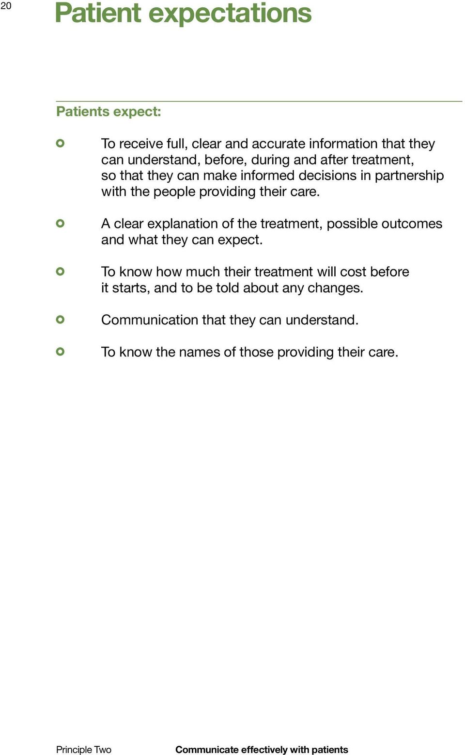 A clear explanation of the treatment, possible outcomes and what they can expect.