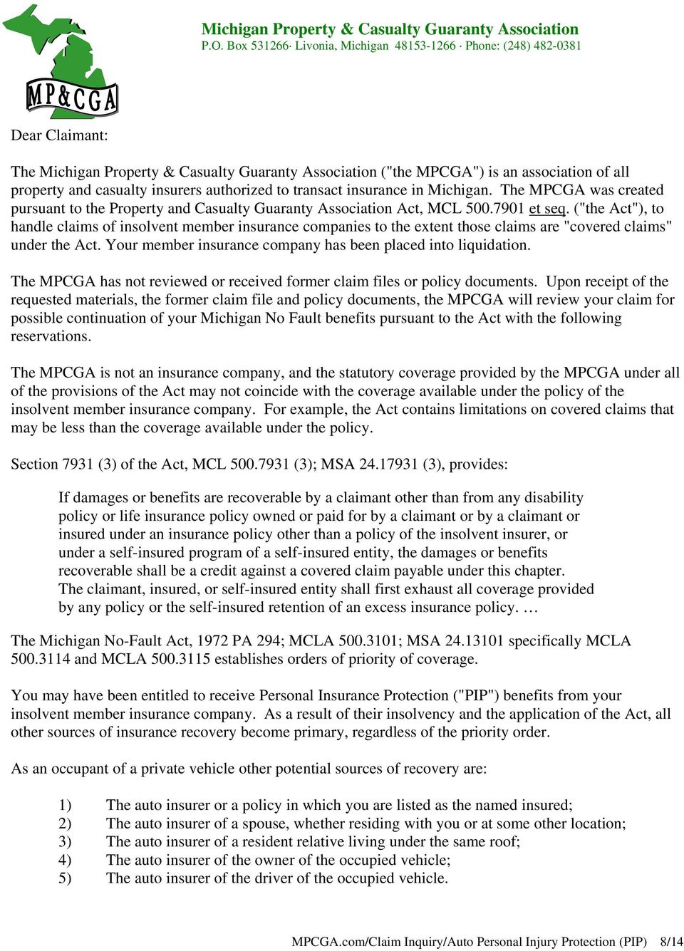 insurers authorized to transact insurance in Michigan. The MPCGA was created pursuant to the Property and Casualty Guaranty Association Act, MCL 500.7901 et seq.