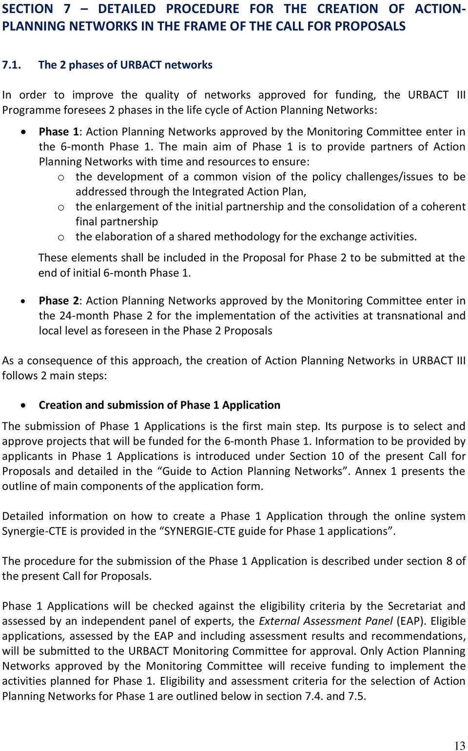 Action Planning Networks approved by the Monitoring Committee enter in the 6-month Phase 1.