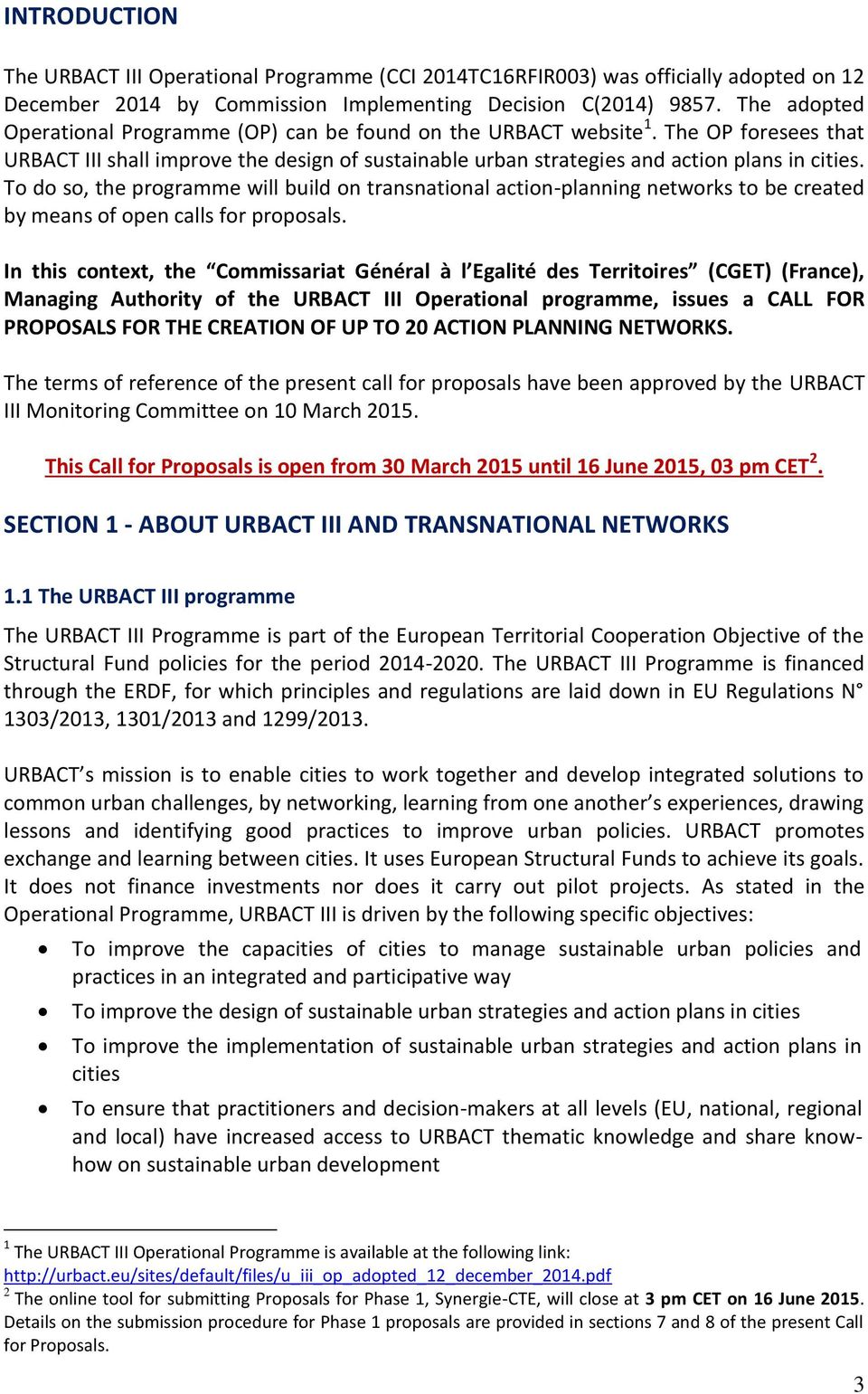To do so, the programme will build on transnational action-planning networks to be created by means of open calls for proposals.