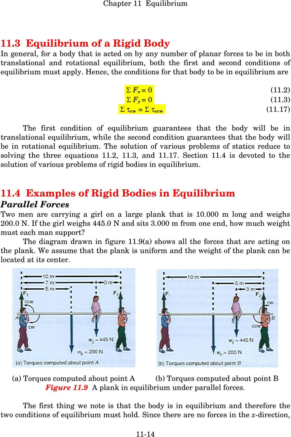 17) The first condition of equilibrium guarantees that the body will be in translational equilibrium, while the second condition guarantees that the body will be in rotational equilibrium.