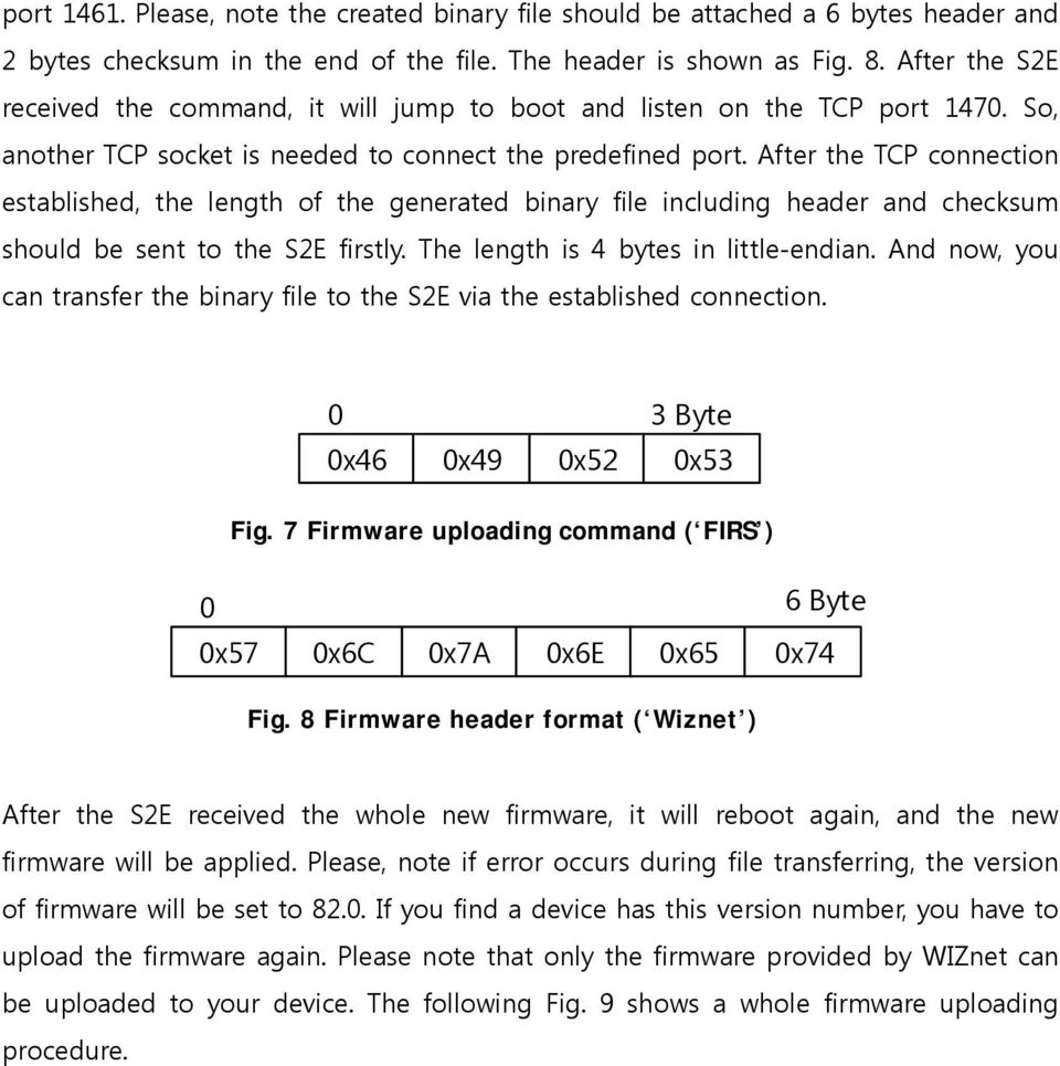 After the TCP connection established, the length of the generated binary file including header and checksum should be sent to the S2E firstly. The length is 4 bytes in little-endian.