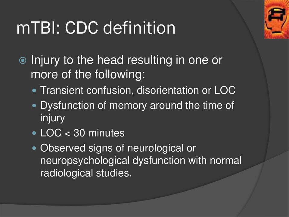memory around the time of injury LOC < 30 minutes Observed signs of