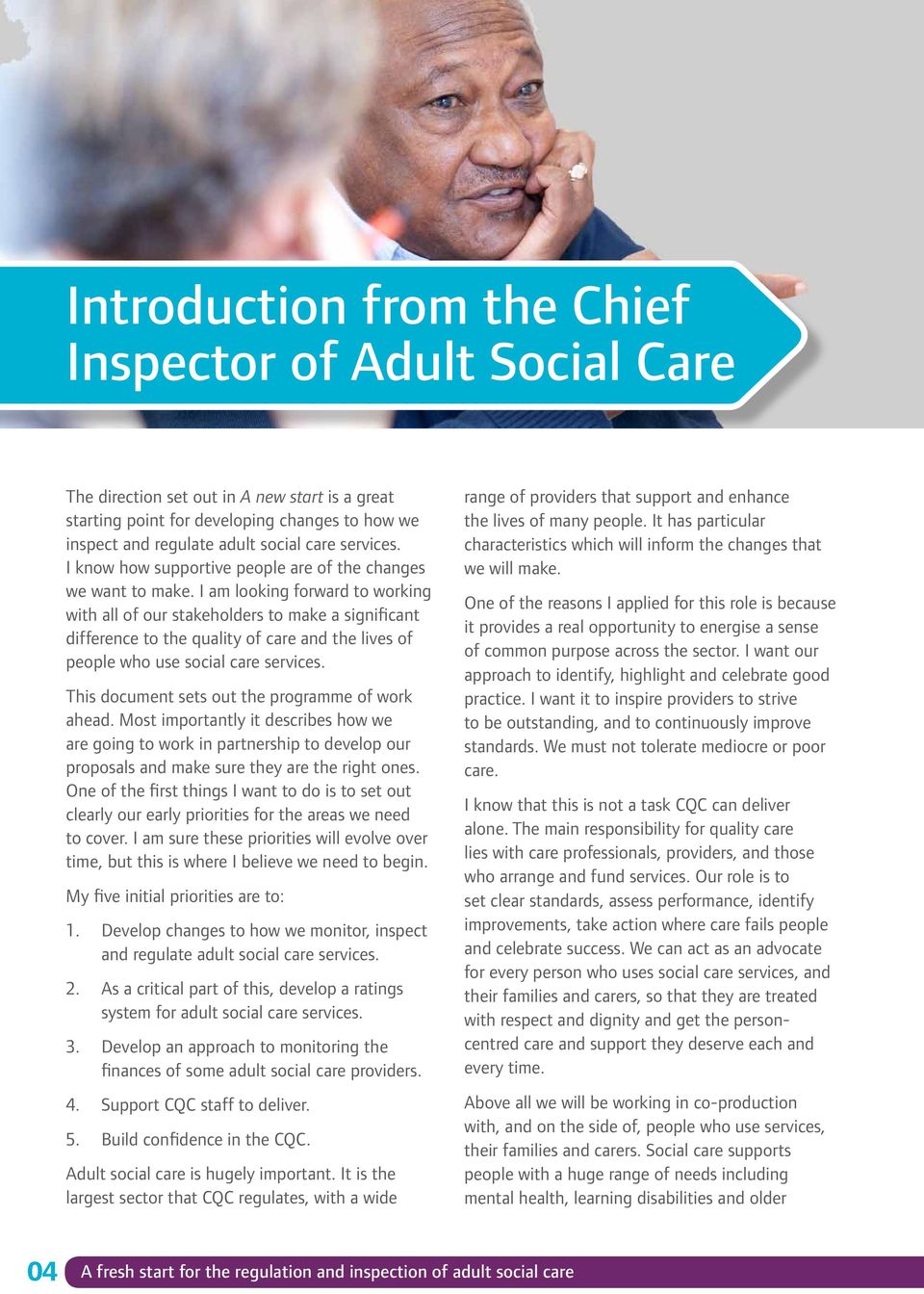 I am looking forward to working with all of our stakeholders to make a significant difference to the quality of care and the lives of people who use social care services.