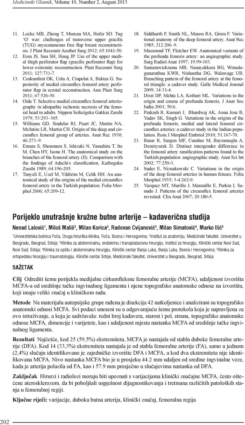 Plast Reconstr Surg 2011; 127:731-7. 13. Coskunfirat OK, Uslu A, Cinpolat A, Bektas G. Superiority of medial circumflex femoral artery perforator flap in scrotal reconstruction.