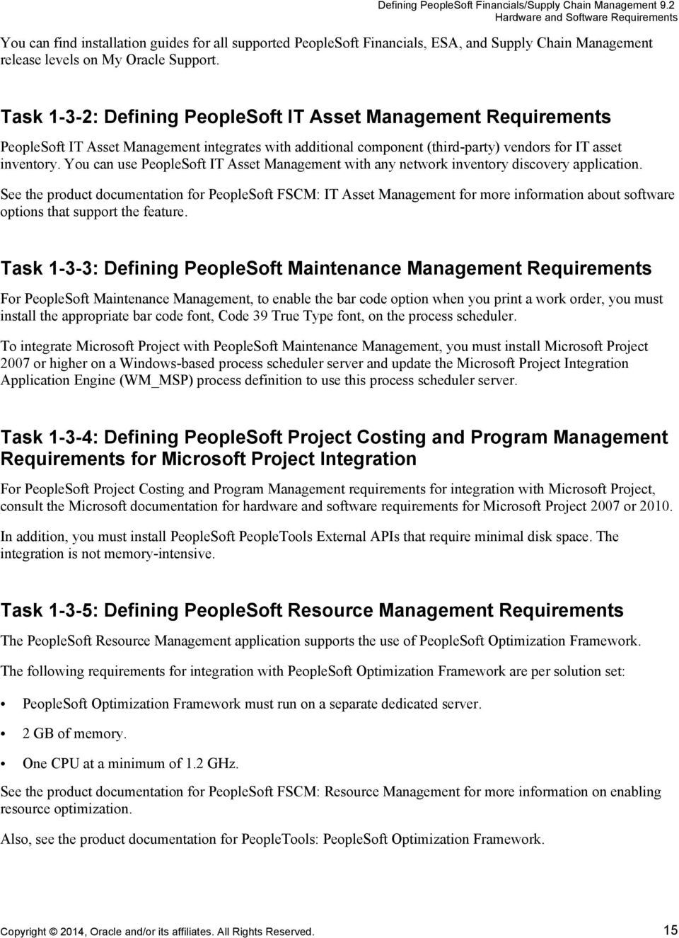 Task 1-3-2: Defining PeopleSoft IT Asset Management Requirements PeopleSoft IT Asset Management integrates with additional component (third-party) vendors for IT asset inventory.