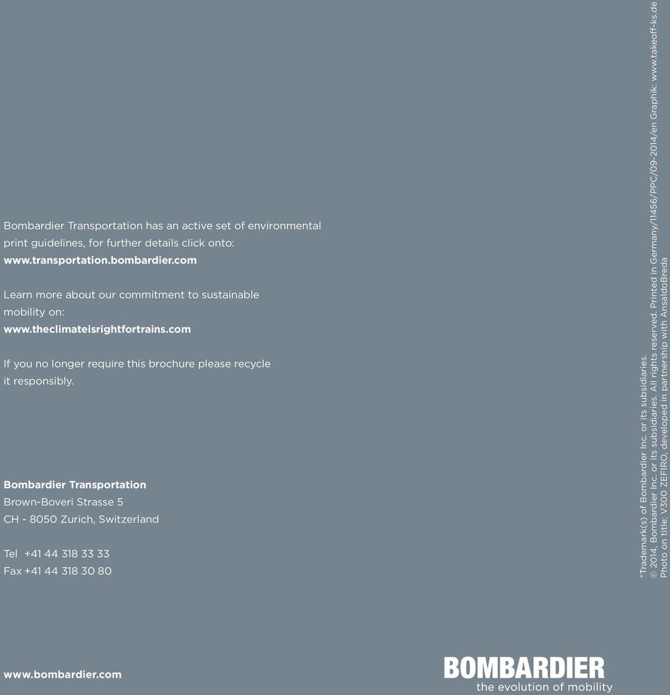 Bombardier Transportation Brown-Boveri Strasse 5 CH - 8050 Zurich, Switzerland Tel +41 44 318 33 33 Fax +41 44 318 30 80 *Trademark(s) of Bombardier Inc. or its subsidiaries.