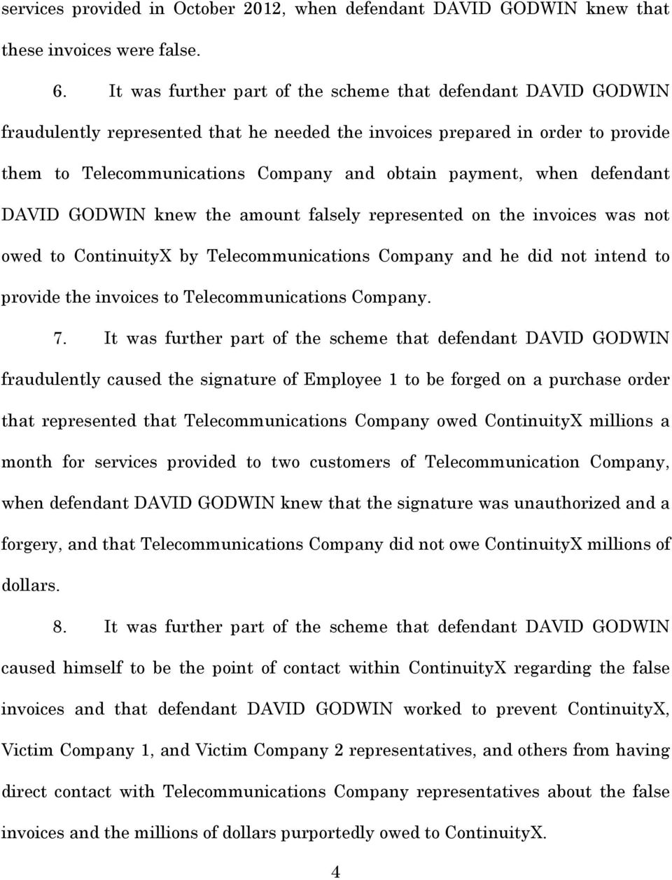 when defendant DAVID GODWIN knew the amount falsely represented on the invoices was not owed to ContinuityX by Telecommunications Company and he did not intend to provide the invoices to