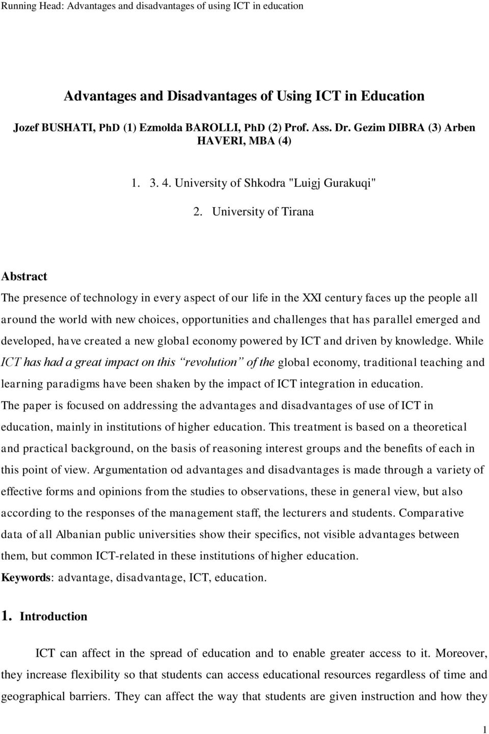 University of Tirana Abstract The presence of technology in every aspect of our life in the XXI century faces up the people all around the world with new choices, opportunities and challenges that