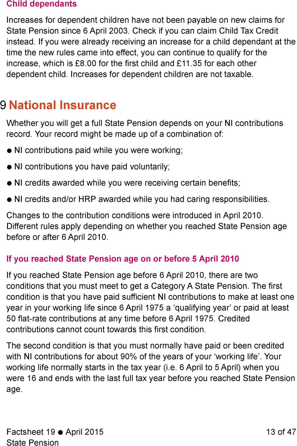 35 for each other dependent child. Increases for dependent children are not taxable. 9 National Insurance Whether you will get a full depends on your NI contributions record.