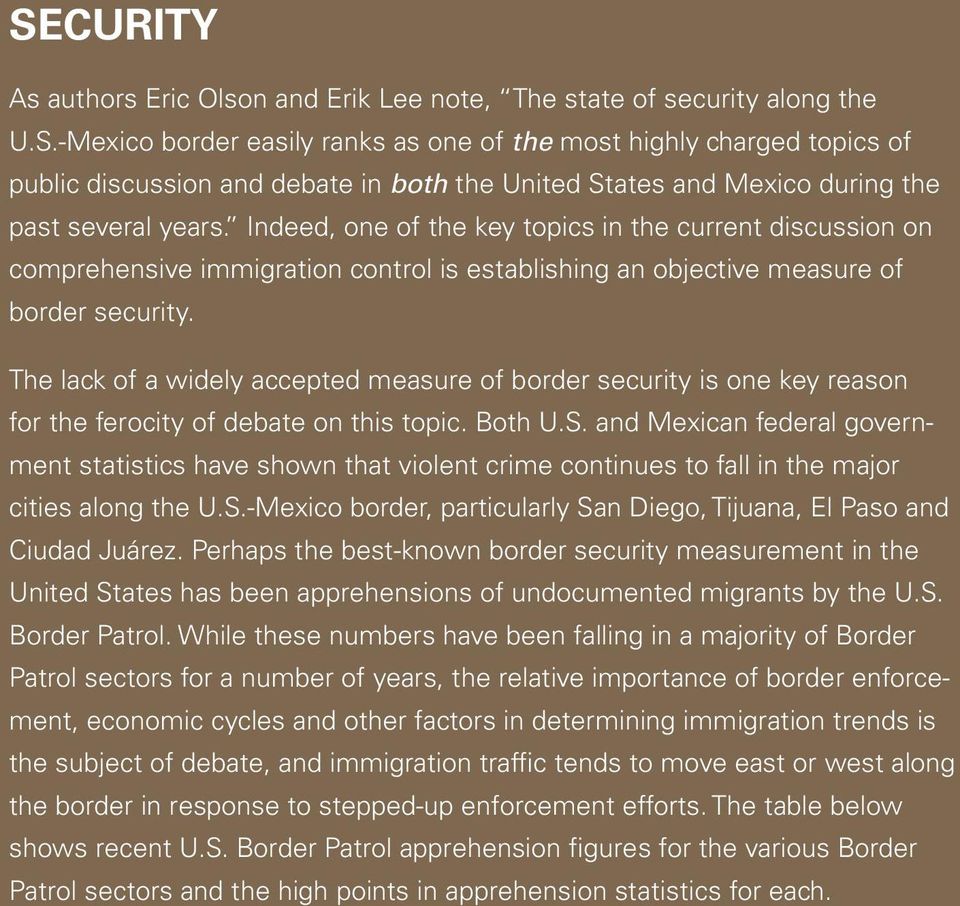 The lack of a widely accepted measure of border security is one key reason for the ferocity of debate on this topic. Both U.S.