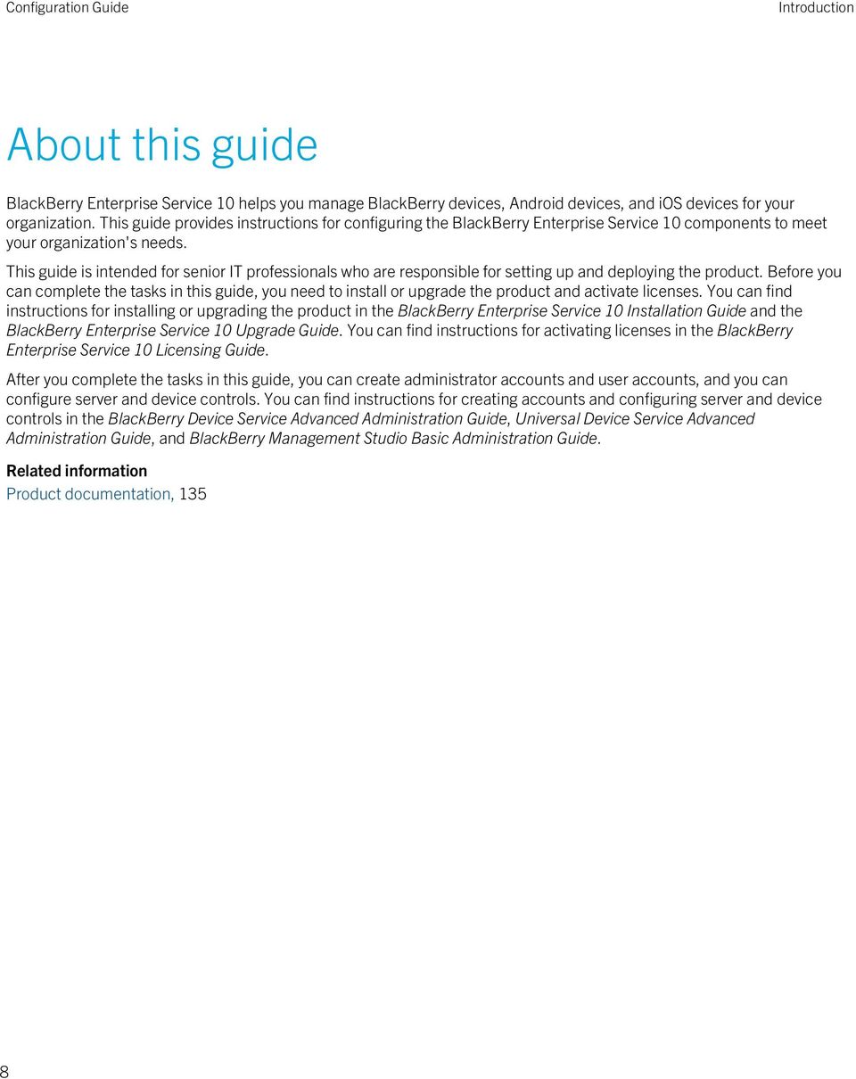 This guide is intended for senior IT professionals who are responsible for setting up and deploying the product.