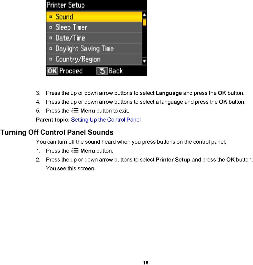 Parent topic: Setting Up the Control Panel Turning Off Control Panel Sounds You can turn off the sound heard when you