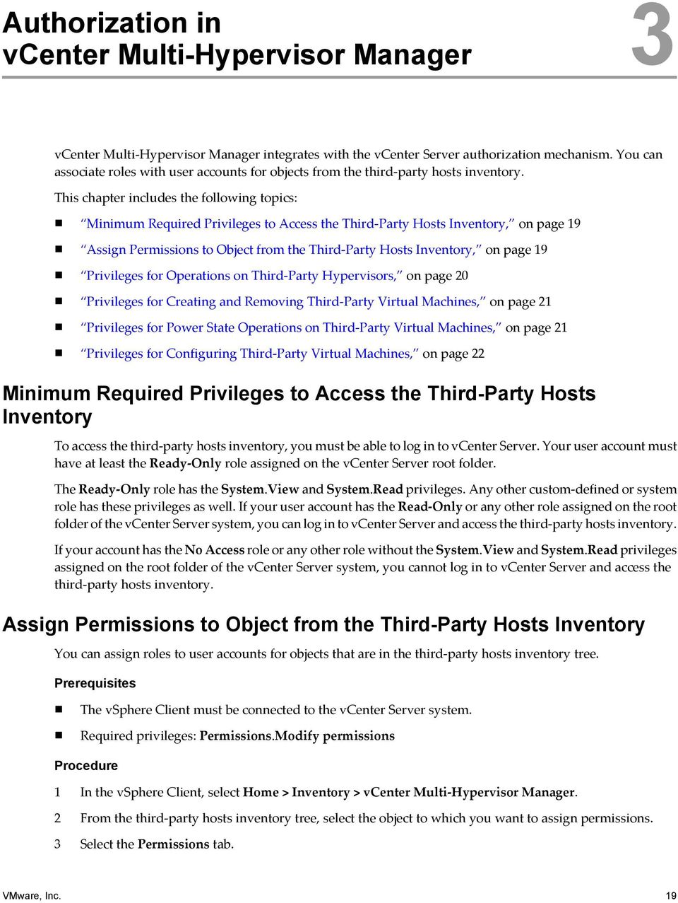 This chapter includes the following topics: Minimum Required Privileges to Access the Third-Party Hosts Inventory, on page 19 Assign Permissions to Object from the Third-Party Hosts Inventory, on